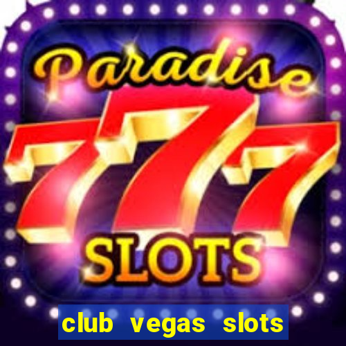 club vegas slots casino games 777